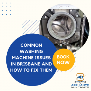 Common Washing Machine Issues in Brisbane and How to Fix Them